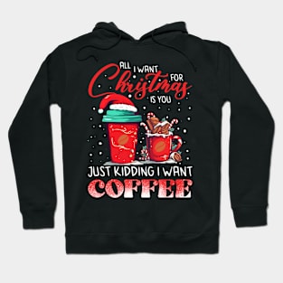 All I Want For Christmas Is Coffee Hoodie